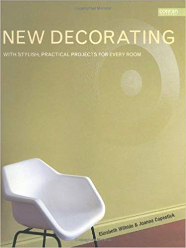 NEW DECORATING: WITH STYLISH PRACTICAL PROJECTS FOR EVERY ROOM
