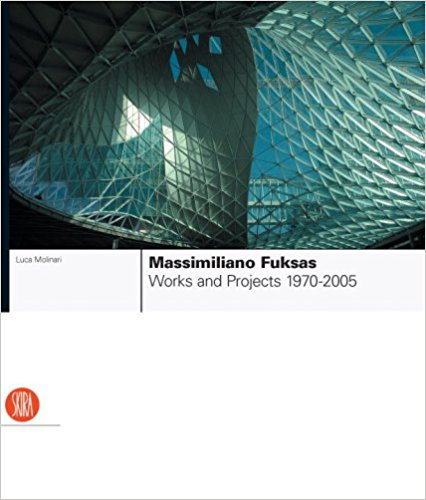 MASSIMILIANO FUKSAS: WORKS AND PROJECTS 1970-2005