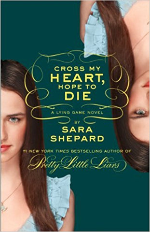 THE LYING GAME 5: CROSS MY HEART, HOPE TO DIE