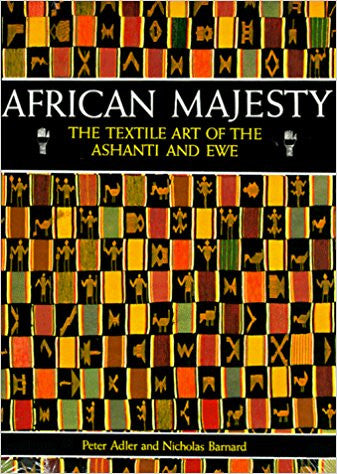 African Majesty: The Textile Art Of The Ashanti And Ewe