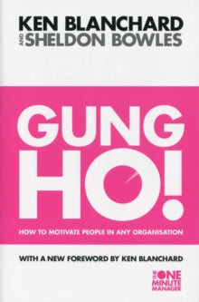 Gung Ho! How To Motivate People In Any Organization?