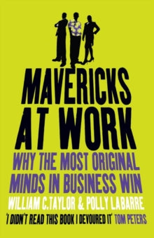 Mavericks At Work : Why The Most Original Minds In Business Win