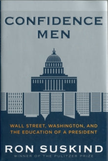 Confidence Men: Wall Street, Washington, And The Education Of A President
