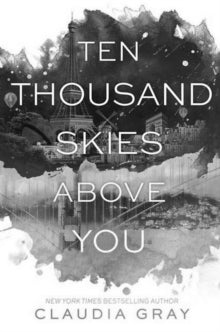 TEN THOUSAND SKIES ABOVE YOU