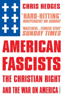 AMERICAN FASCISTS: THE CHRISTIAN RIGHT AND THE WAR ON AMERICA