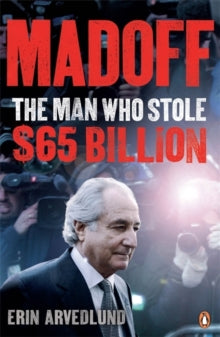 Madoff The Man Who Stole $65 Billon