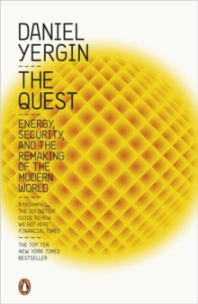 The Quest: Energy, Security, And The Remaking Of The Modern World