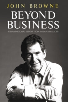 Beyond Business : An Inspirational Memoir From a Visionary Leader