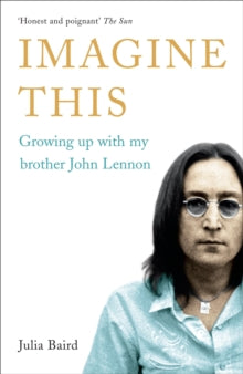 Imagine This: Growing Up With My Brother John Lenon