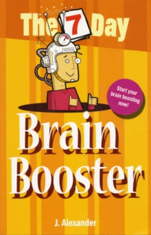 The 7 Day Brain Booster:J Alexander