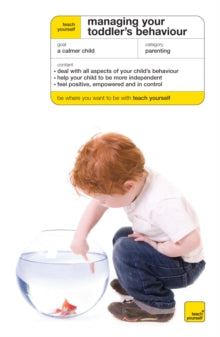 Teach Yourself: Managing Your Toddler'S Behaviour