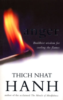 Anger : Buddhist Wisdom for Cooling the Flames