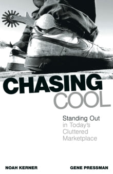 Chasing Cool : Standing Out In Today'S Cluttered Marketplace