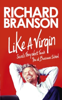 Like A Virgin: Secrets They Don'T Teach You At Business School