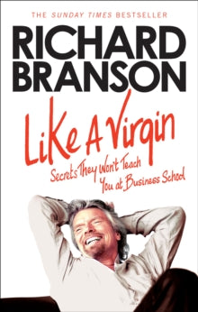 Like A Virgin: Secrets They Won'T Teach You At Business School