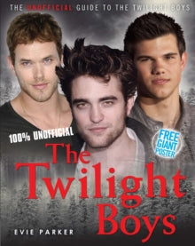 100% THE TWILIGHT BOYS: THE UNOFFICIAL BIOGRAPHY