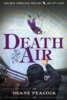 The Boy Sherlock Holmes, His Second Case: Death In The Air