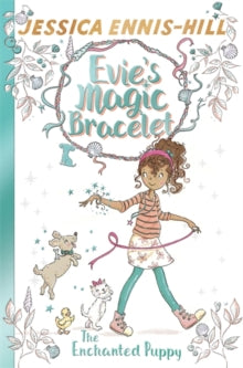 Evie'S Magic Bracelet: The Enchanted Puppy