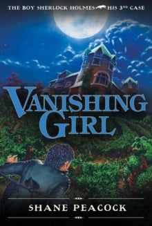 THE BOY SHERLOCK HOLMES, HIS THIRD CASE: THE VANISHING GIRL