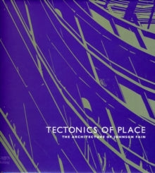 Tectonics Of Place: The Architecture Of Johnson Fain
