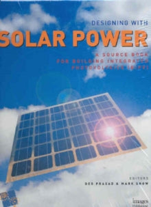 DESIGNING WITH SOLAR POWER: A SOURCE BOOK FOR BUILDING INTEGRATING PHOTOVOLTAICS