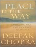 Peace Is The Way:Deepak Chopra