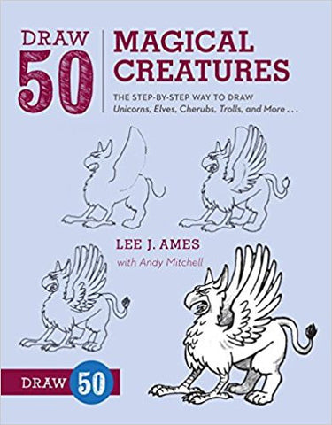 DRAW 50 MAGICAL CREATURES:LEE AMES