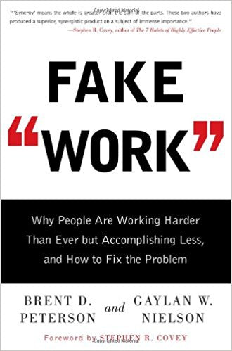 Fake Work: Why People Are Working Harder Than Ever But Accomplishing Less, And How To Fix The Problem