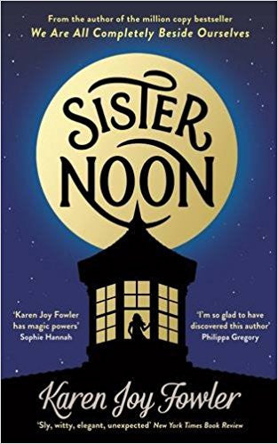 KAREN JOY FOWLER:SISTER NOON