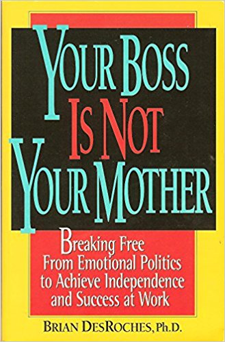 Your Boss Is Not Your Mother