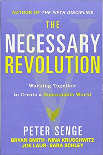 The Necessary Revolution: How Individuals And Organizations Are Working Together To Create A Sustainable World