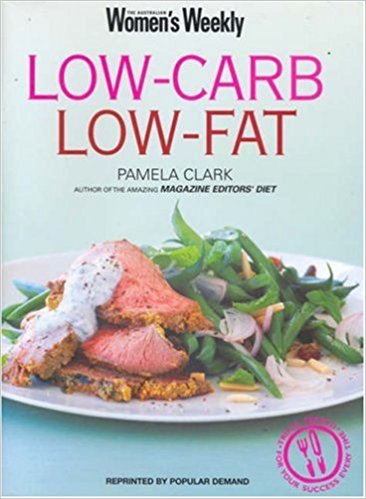 Low Carb, Low Fat (The Australian Women\'s Weekly: New Essentials)