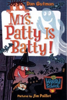 MY WEIRD SCHOOL #13:MRS. PATTY IS BATTY!