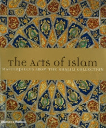 ARTS OF ISLAM: MASTERPIECES FROM THE KHALILI COLLECTION