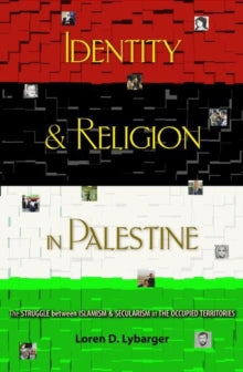 Identity & Religion In Palestine: The Struggle Between Islamism And Secularism In The Occupied Territories