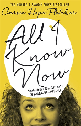 ALL I KNOW NOW: WONDERINGS AND REFLECTIONS ON GROWING UP GRACEFULLY