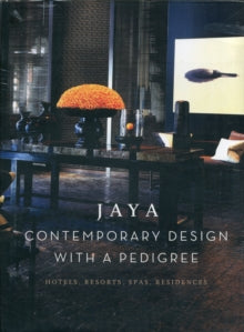 Jaya Contemporary Design: Hotels, Resorts, Spas, Residences