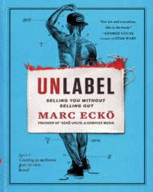 Unlabel Selling You Without Selling Out: Marc Ecko