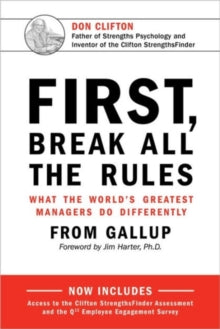 FIRST BREAK ALL THE RULES: WHAT THE WORLD\'S GREATEST MANAGERS DO DIFFERENTLY