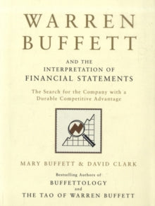 Warren Buffett and the Interpretation of Financial Statements : The Search for the Company with a Durable Competitive Advantage